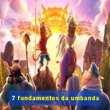 7 fundamentos da umbanda